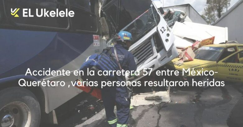 Accidente en la carretera 57 entre México-Querétaro ,varias personas resultaron heridas (2)