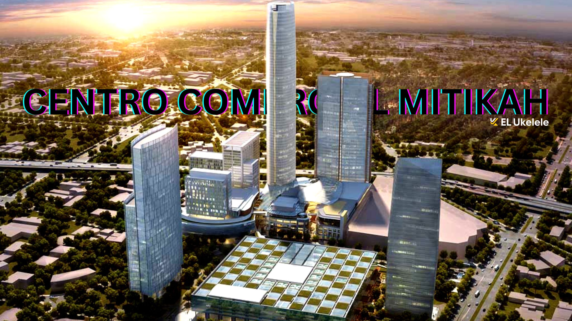 CENTRO COMERCIAL MITIKAH El Centro Comercial mas grande de America Latina