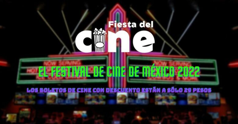 El Festival de Cine de México 2022 : Los boletos de cine con descuento están a sólo 29 pesos