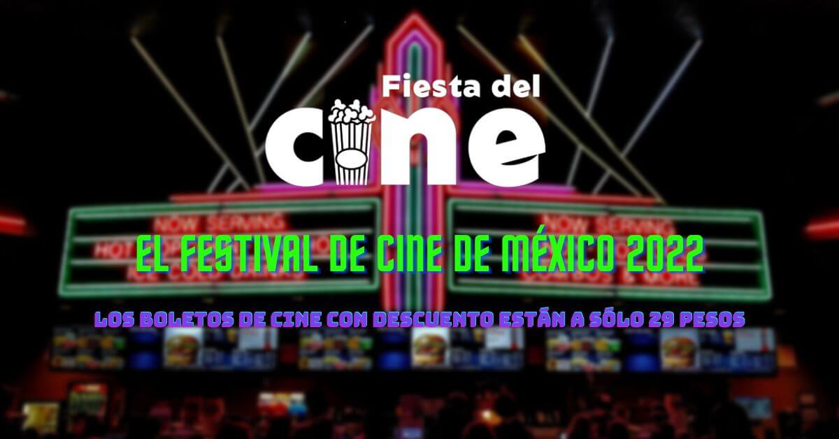 El Festival de Cine de Mexico 2022 Los boletos de cine con descuento estan a solo 29 pesos 2 1
