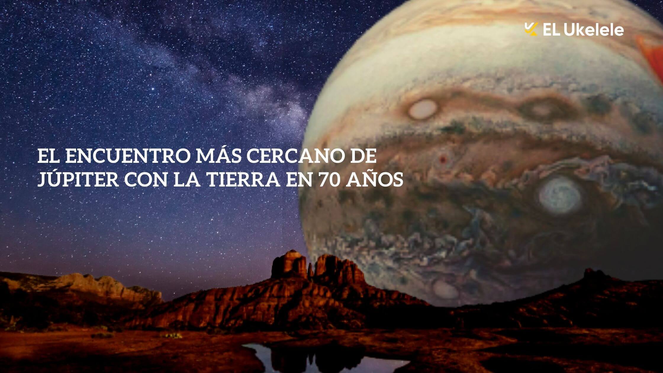 El encuentro mas cercano de Jupiter con la Tierra en 70 anos el mas cercano en tu vida no te lo pierdas el 26 de septiembre 2