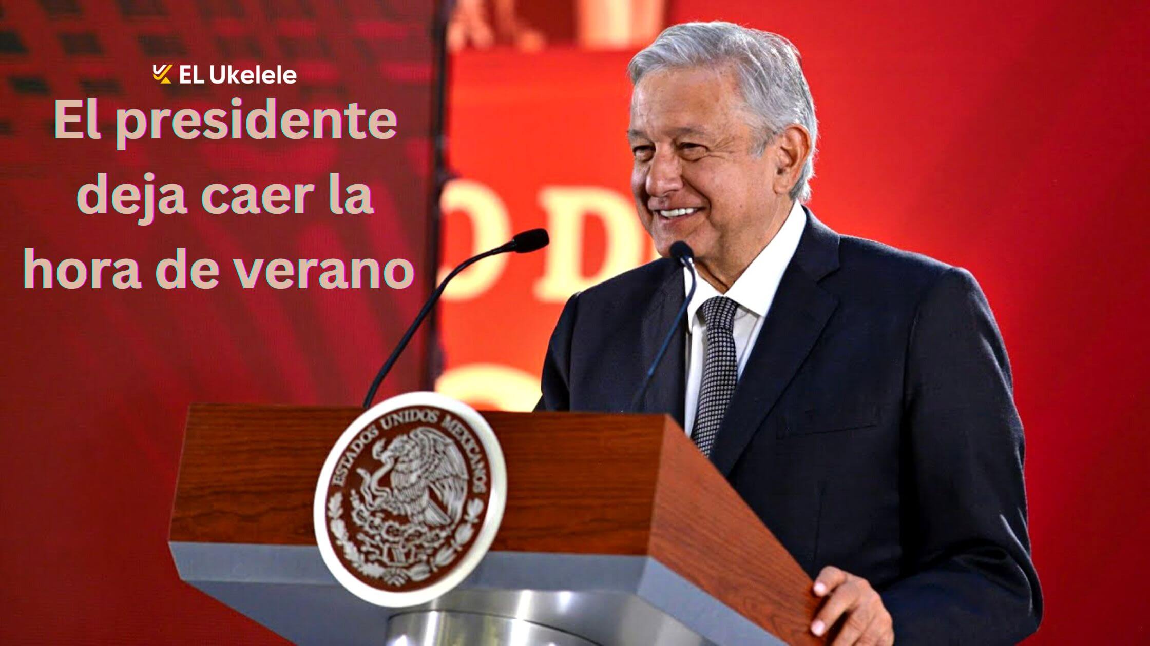 El presidente de Mexico sugiere dejar de lado el horario de verano en varias partes de la nacion 2