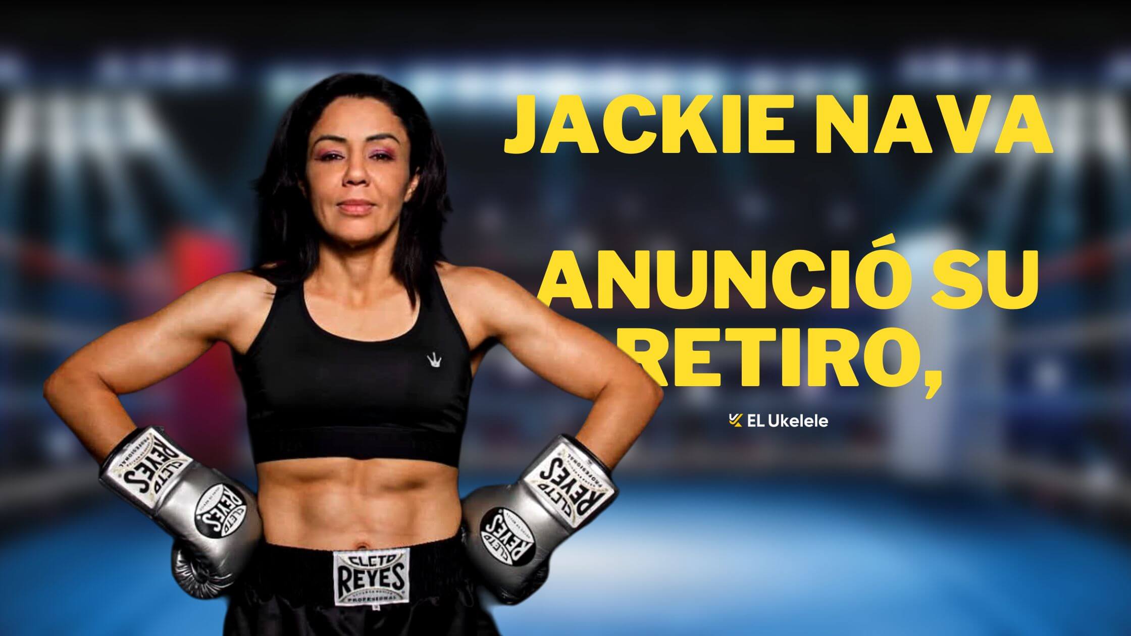 Jackie Nava anuncio su retiro ¿cuando sera la ultima pelea 2 1