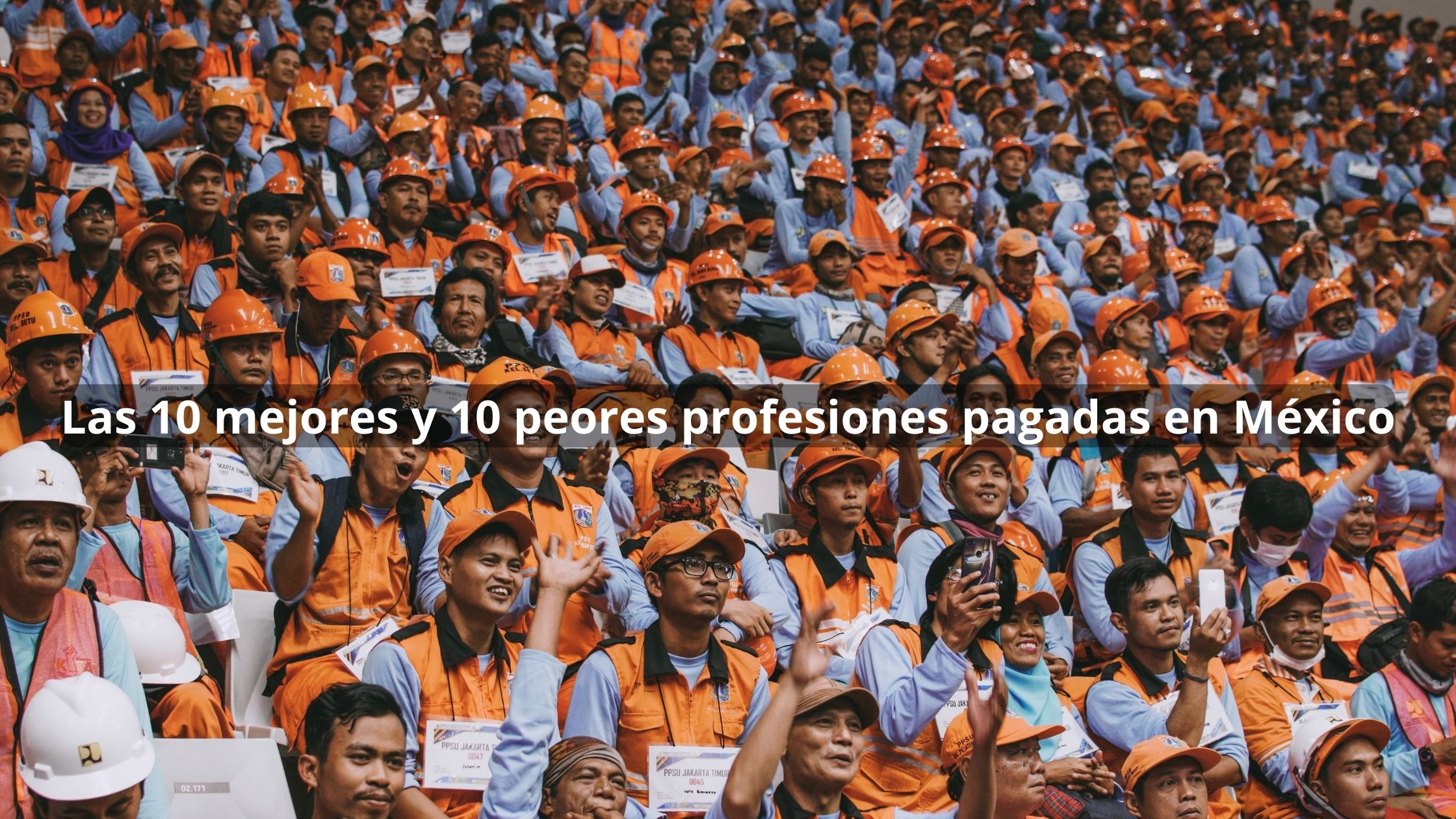 Las 10 mejores y 10 peores profesiones pagadas en Mexico