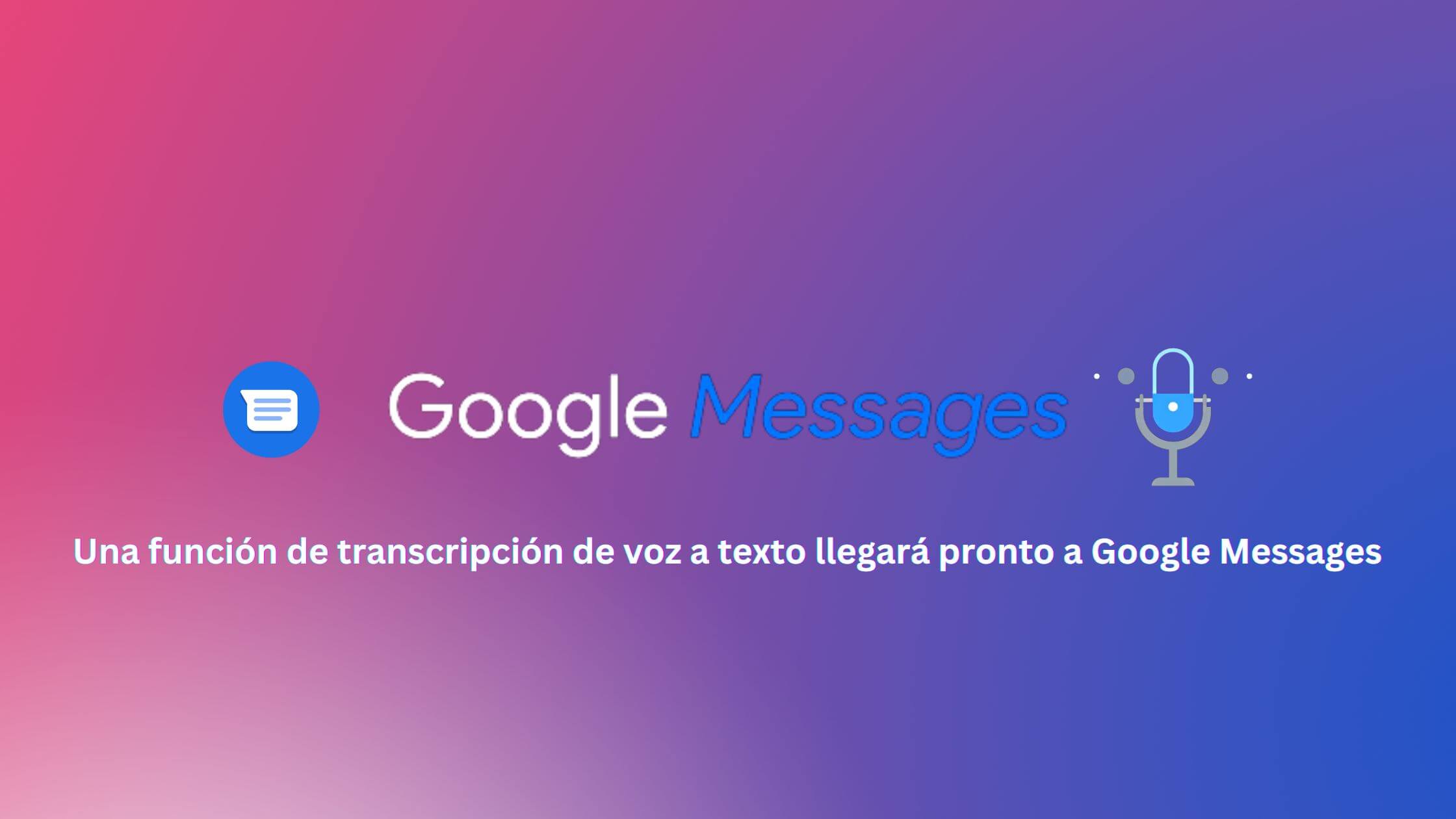 Una funcion de transcripcion de voz a texto llegara pronto a Google Messages 1