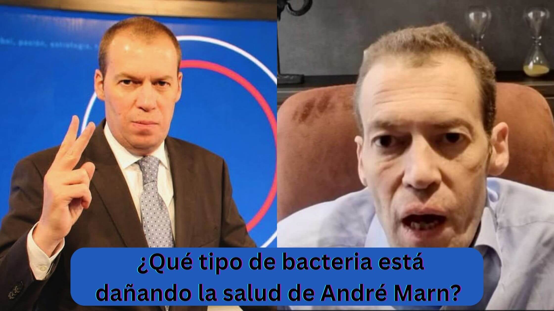 ¿Que tipo de bacteria esta danando la salud de Andre Marn 2