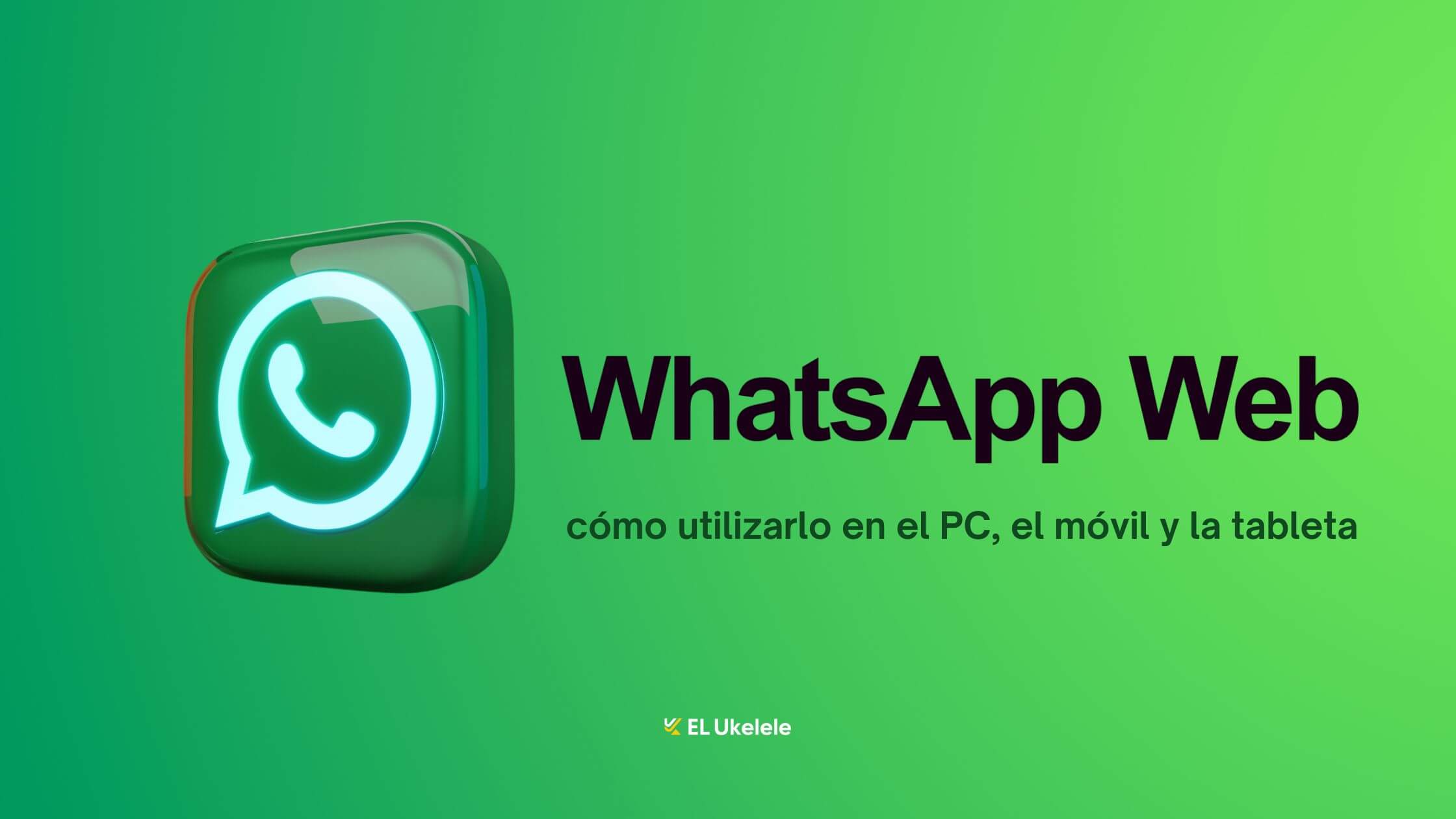 WhatsApp Web como usar WhatsApp Web en el PC la tableta y el movil y los mejores trucos. 1