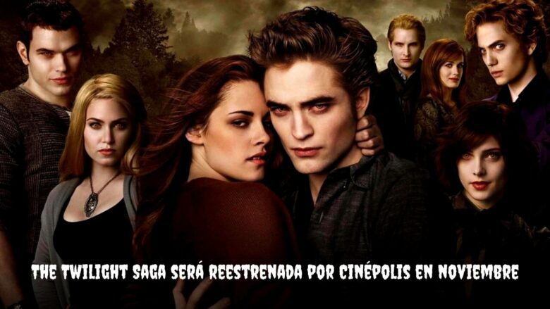 The Twilight Saga será reestrenada por Cinépolis en noviembre
