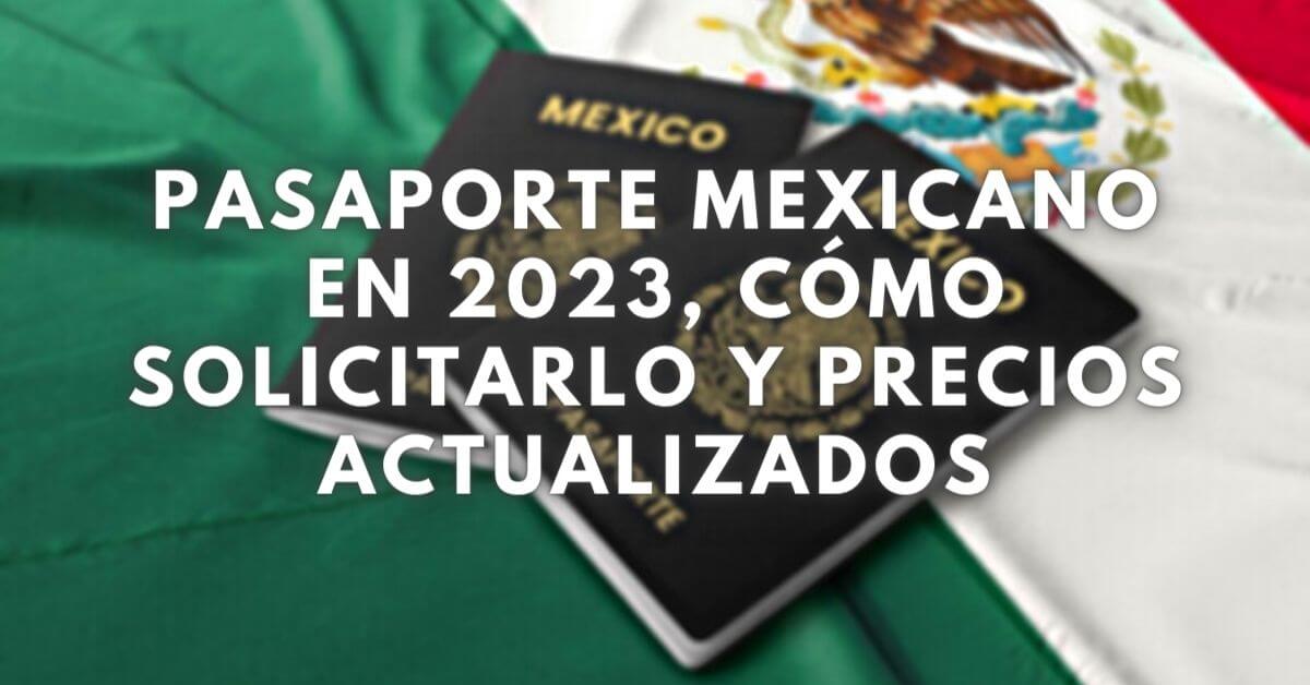 Pasaporte mexicano en 2023 Como solicitarlo y precios actualizados 4