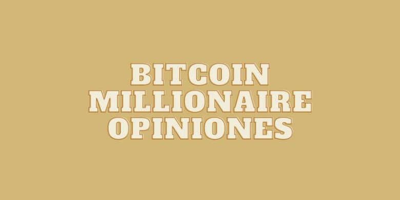 Bitcoin Millionaire Opiniones