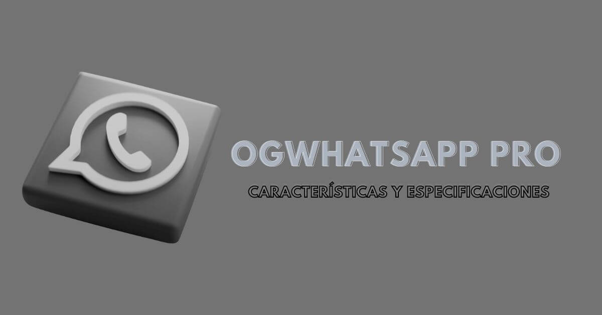 OGWhatsapp Pro Caracteristicas y especificaciones 4