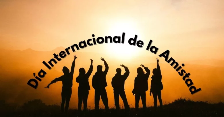 Día Internacional de la Amistad: Cómo y cuándo se celebra