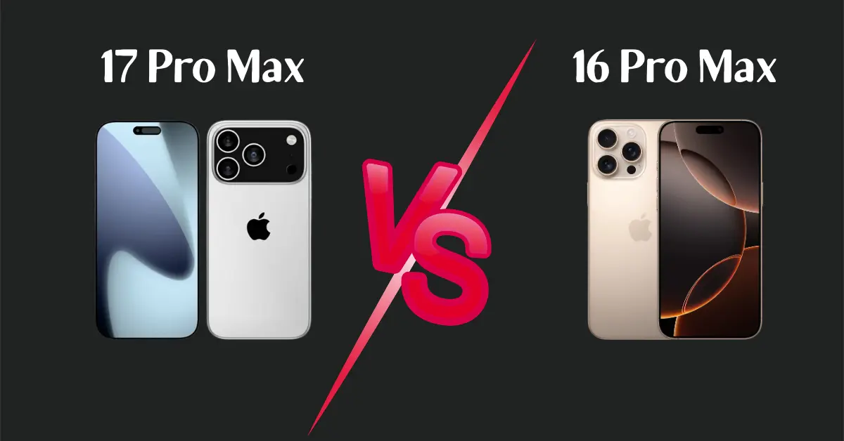 iPhone 17 Pro Max vs iPhone 16 Pro Max