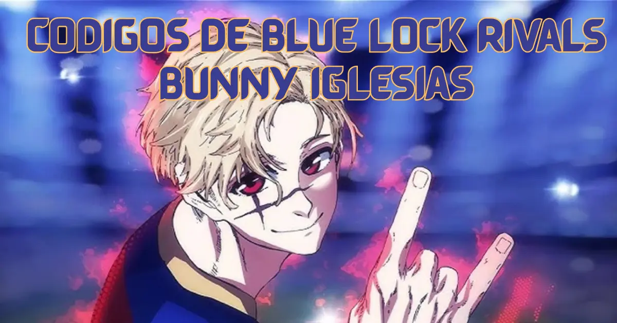 codigos de blue lock rivals bunny iglesias