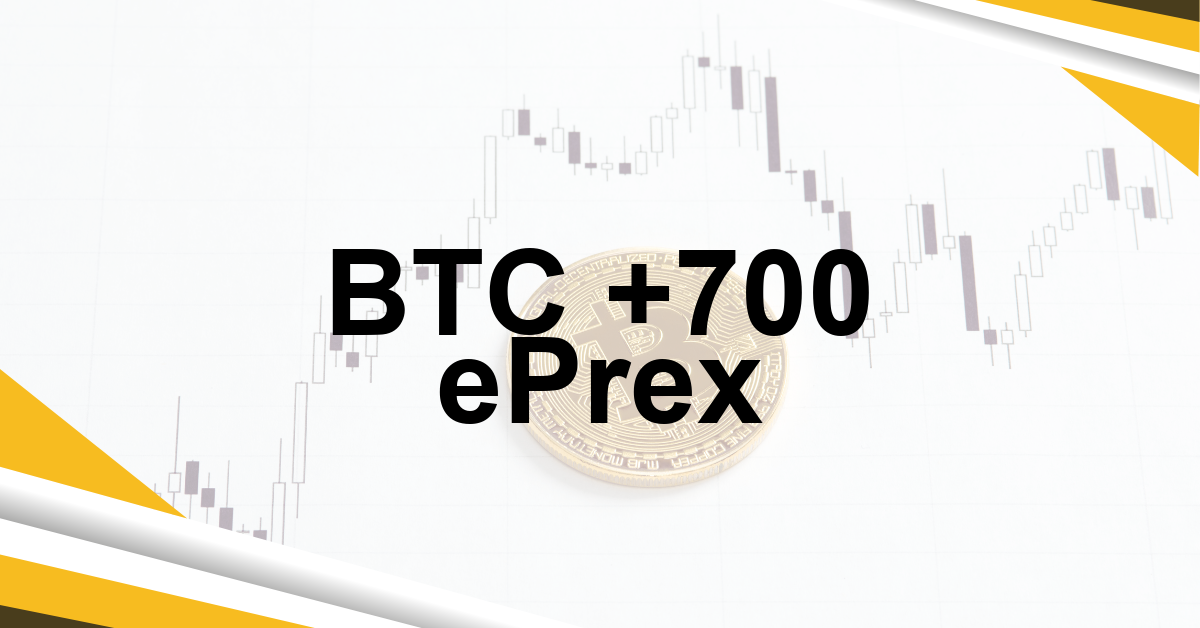 BTC +700 ePrex