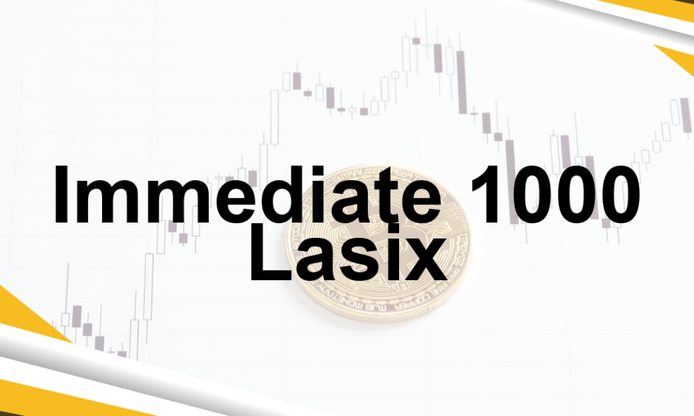 Immediate 1000 Lasix