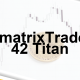 OmatrixTrader 42 Titan