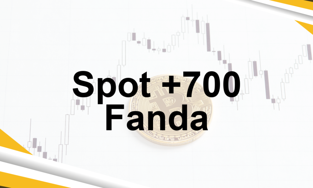 Spot +700 Fanda