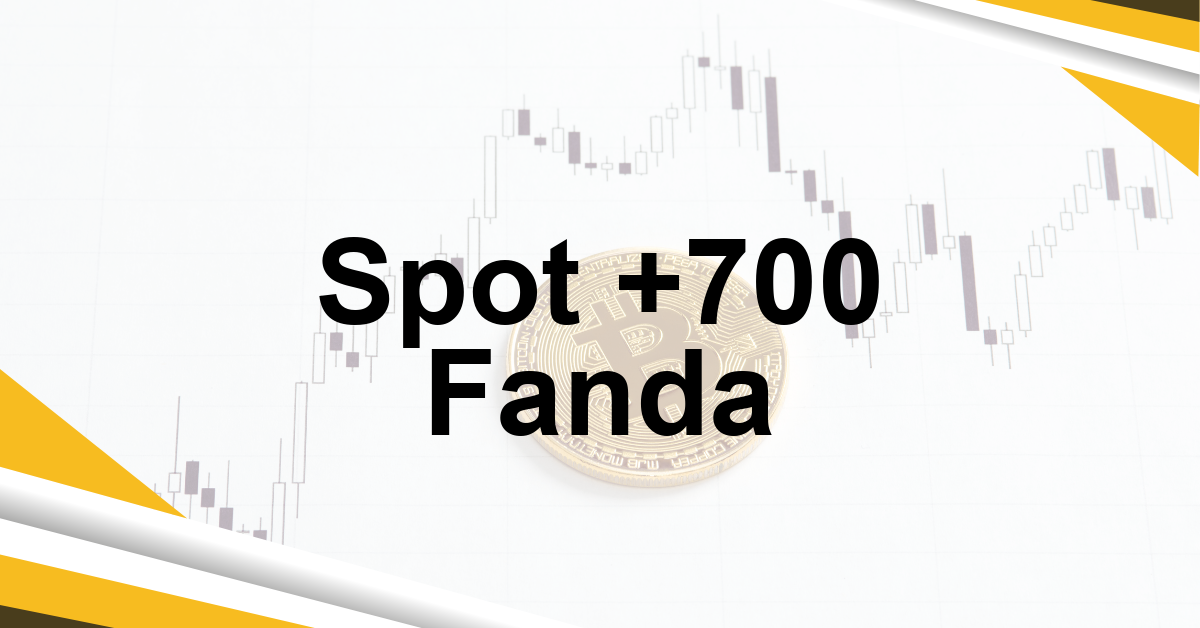 Spot +700 Fanda